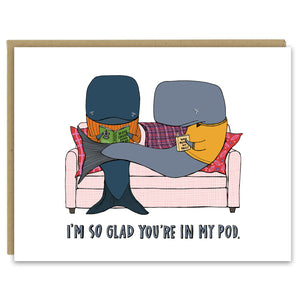 Whale, I'm So Glad You're in My Pod Greeting Card