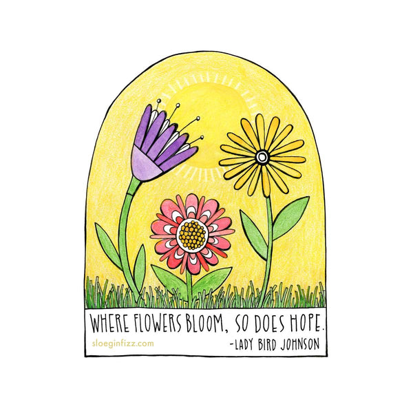 Where Flowers Bloom Sticker