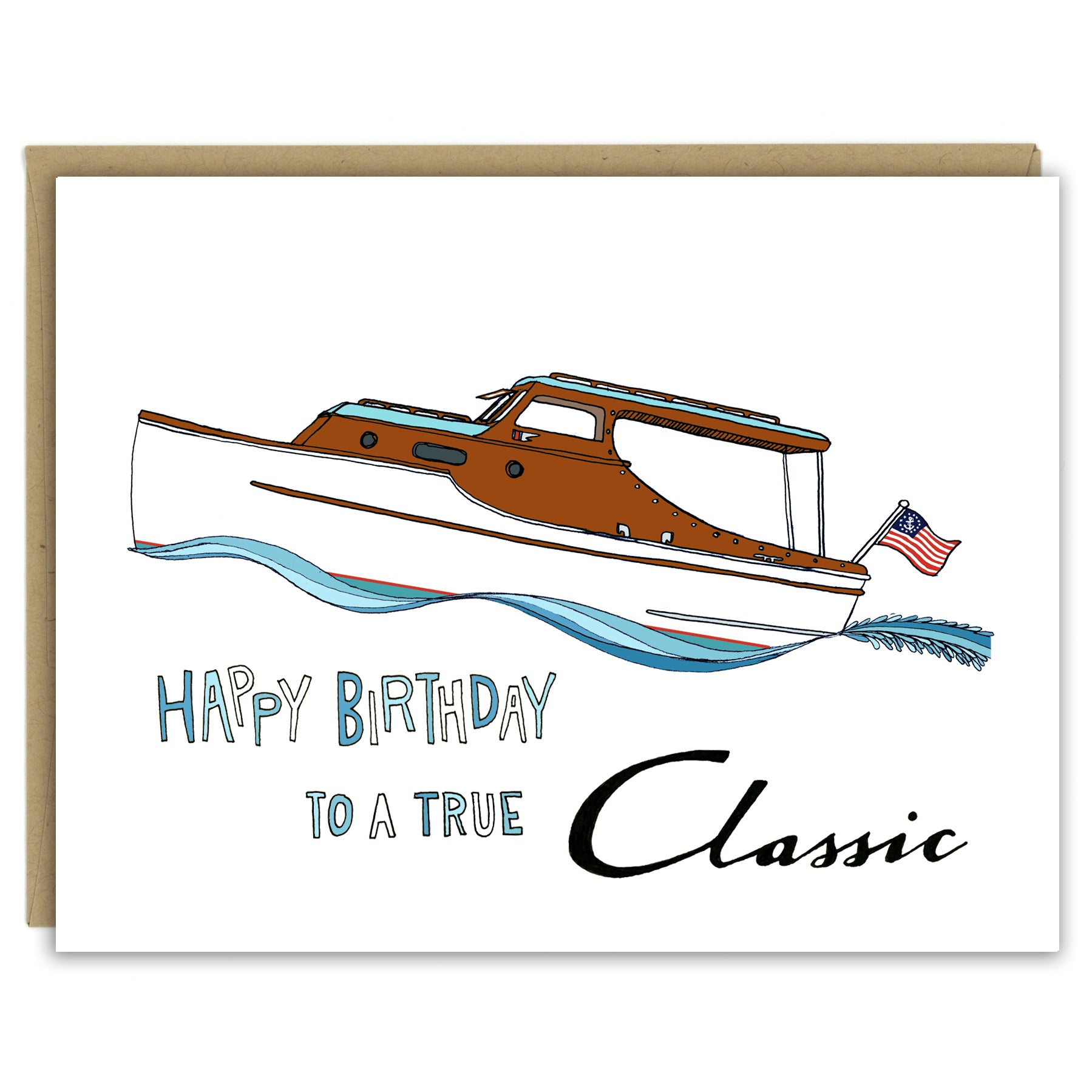 A greeting card with a hand-drawn illustration of a classic Christ Craft boat riding high in the waves with an American flag flying on the stern. A hand-lettered message reads, "Happy Birthday to a true Classic." Shown with a Kraft paper envelope on a white background. 