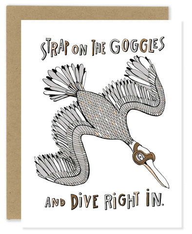 Strap on the Goggles and Dive Right In Greeting Card