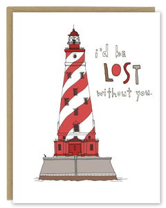 A greeting card showing a hand-drawn illustration of the White Shoals lighthouse in Michigan, a red and white striped lighthouse. The card has a hand-lettered message reading, "I'd be lost without you." Shown with a Kraft paper envelope on  a white background. 