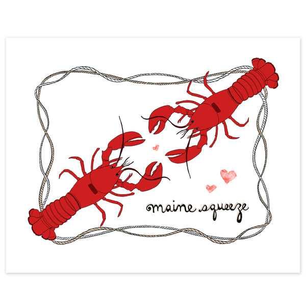 A print of a hand-drawn ink illustration of two bright red lobsters facing each other with hearts around and a frame of nautical roping and a hand-lettered message that reads, "Maine Squeeze." Shown on a white background. 